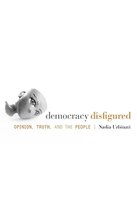 Democracy Disfigured: Opinion, Truth, And The People