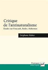 Critique de l'antinaturalisme: études sur Foucault, Butler, Habermas