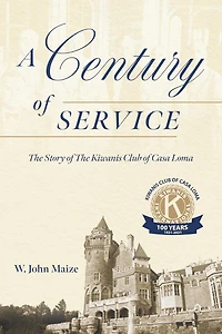A Century of Service: The Story Kiwanis Club Casa Loma