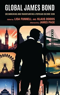 Global James Bond: (Re)Imagining and Transplanting a Popular Culture Icon
