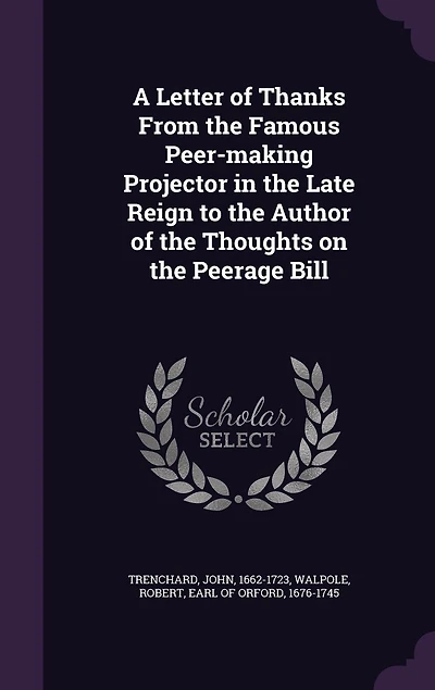 A Letter of Thanks From the Famous Peer-making Projector Late Reign; to Author Thoughts on Peerage Bill