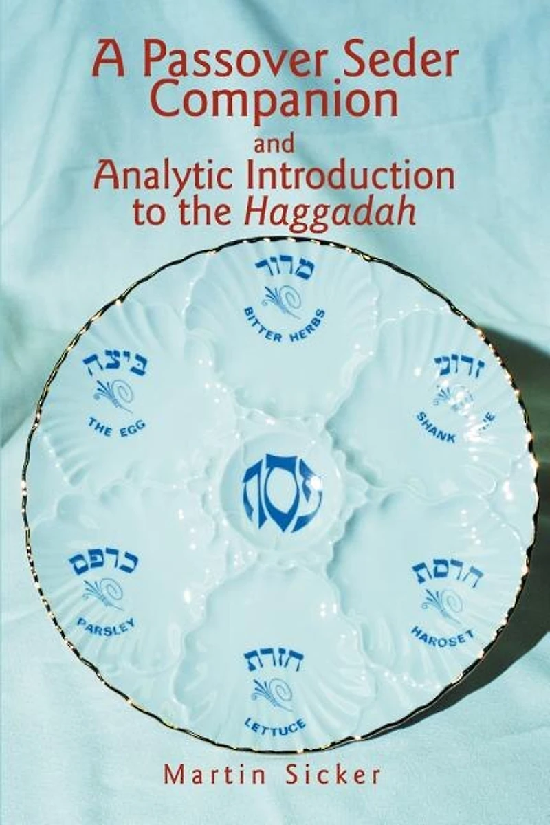 A Passover Seder Companion And Analytic Introduction To The Haggadah