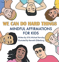 We Can Do Hard Things: Mindful Affirmations For Kids (Positive Affirmations for Self-Love and Self-Esteem, Children's Picture Book, For Children Ages 3-8)