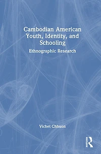 Cambodian American Youth, Identity, and Schooling: Ethnographic Research