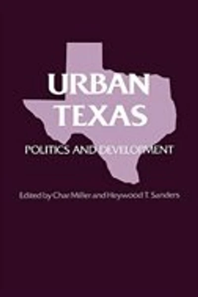 Urban Texas: Politics and Development