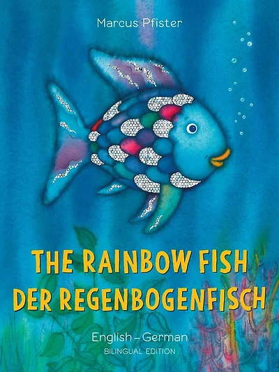 The Rainbow Fish/Der Regenbogenfisch English/German: (Bilingual Edition)