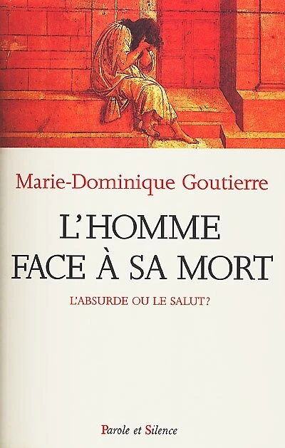 L'homme face à sa mort : l'absurde ou le salut ?: l'absurde ou le salut ?