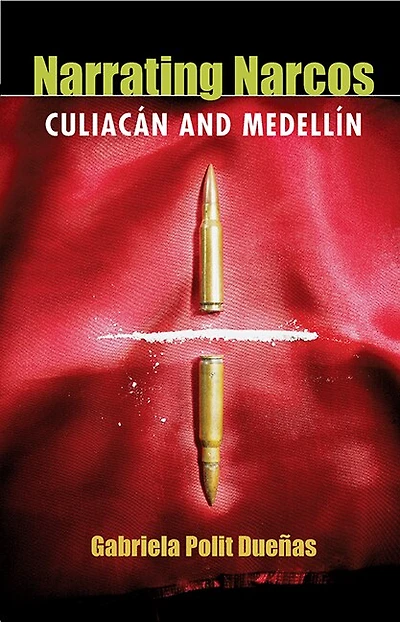Narrating Narcos: Culiacán And Medellín