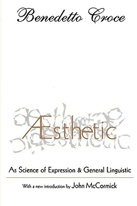 Aesthetic: As Science of Expression and General Linguistic