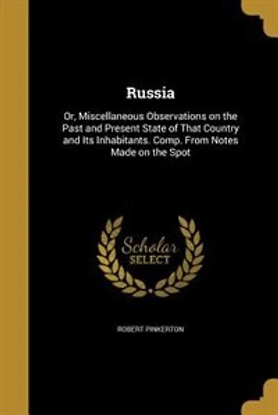 Russia: Or, Miscellaneous Observations on the Past and Present State of That Country and Its Inhabitants. C