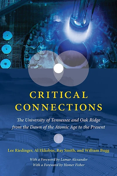 Critical Connections: the University of Tennessee and Oak Ridge from Dawn Atomic Age to Present