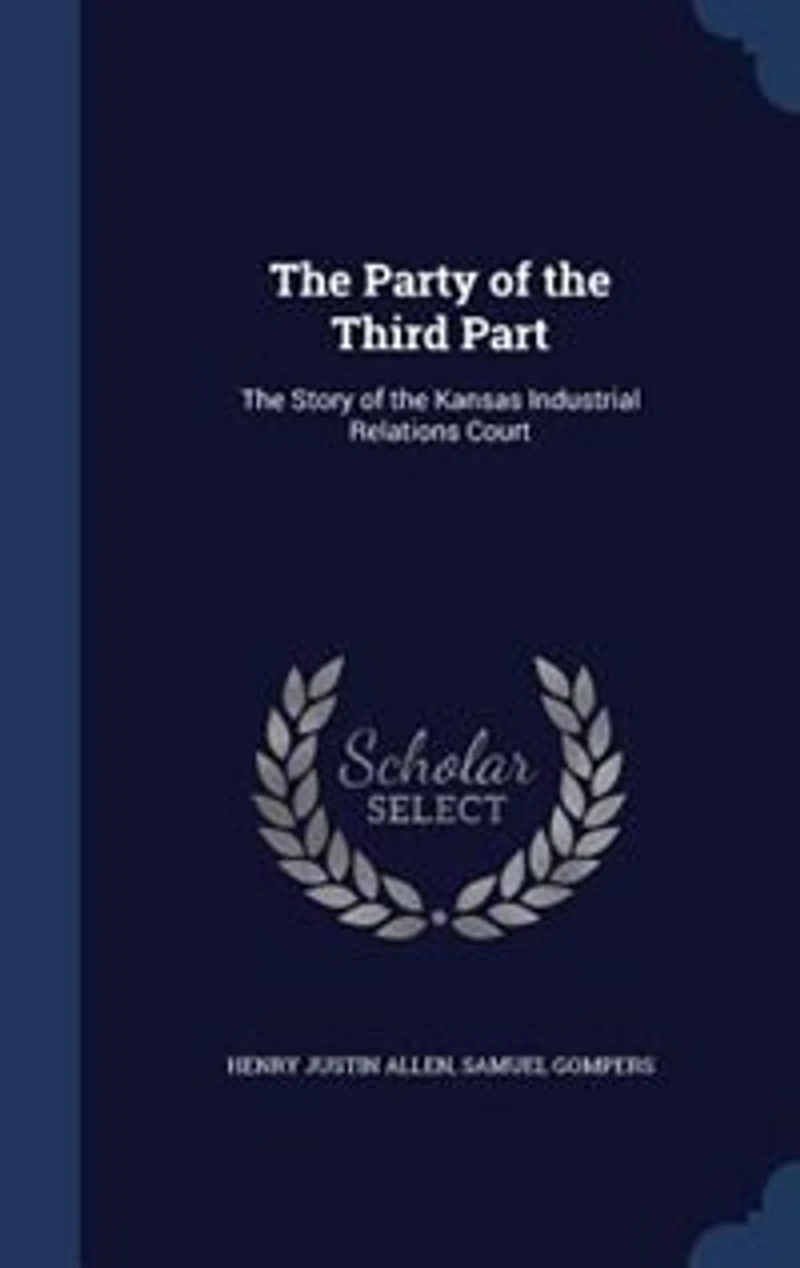 The Party of the Third Part: The Story of the Kansas Industrial Relations Court
