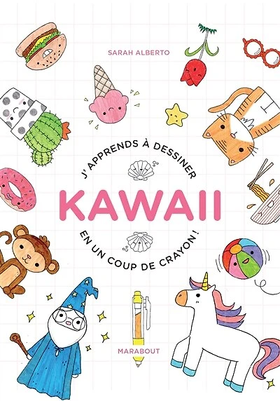 J'apprends à dessiner kawaii en un coup de crayon !: 100 sujets super-mignons à dessiner avec un simple stylo bille