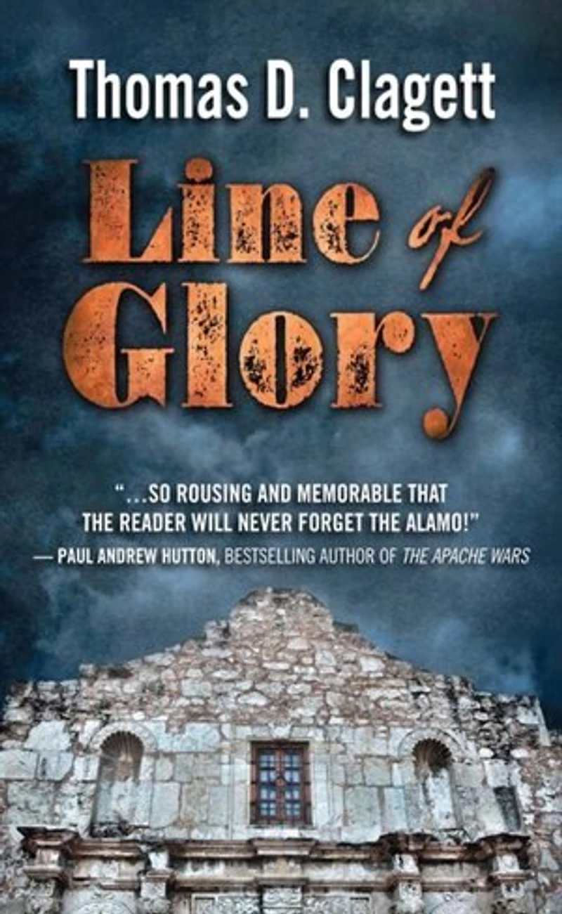 Line Of Glory: A Novel Of The Alamo