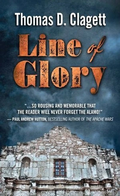 Line Of Glory: A Novel Of The Alamo