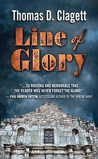 Line Of Glory: A Novel Of The Alamo