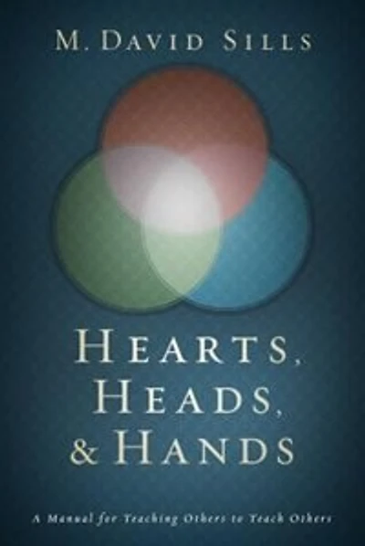HEARTS, HEADS, AND HANDS: A Manual for Teaching Others to Teach Others