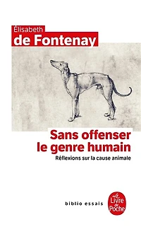 Sans offenser le genre humain: réflexions sur la cause animale