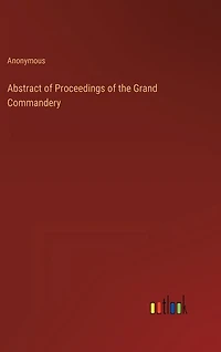 Abstract of Proceedings of the Grand Commandery