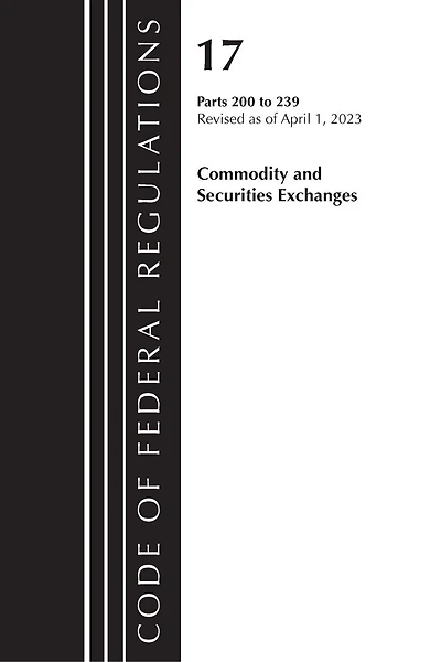 Code of Federal Regulations, Title 17 Commodity and Securities Exchanges 200-239 2023