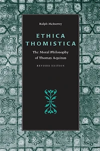 Ethica Thomistica, Revised Edition: The Moral Philosophy Of Thomas Aquinas