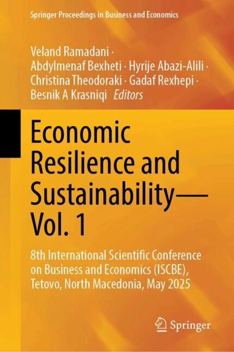 Economic Resilience and Sustainability-Vol. 1: 8th International Scientific Conference on Business Economics (ISCBE), Tetovo, North Macedonia, May 2025