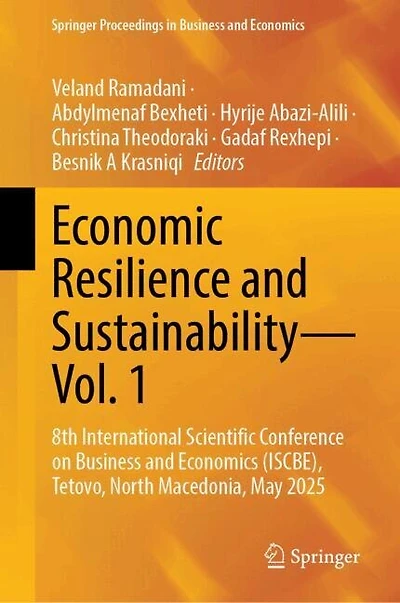 Economic Resilience and Sustainability-Vol. 1: 8th International Scientific Conference on Business Economics (ISCBE), Tetovo, North Macedonia, May 2025