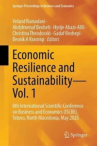 Economic Resilience and Sustainability-Vol. 1: 8th International Scientific Conference on Business Economics (ISCBE), Tetovo, North Macedonia, May 2025