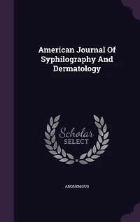 American Journal Of Syphilography And Dermatology