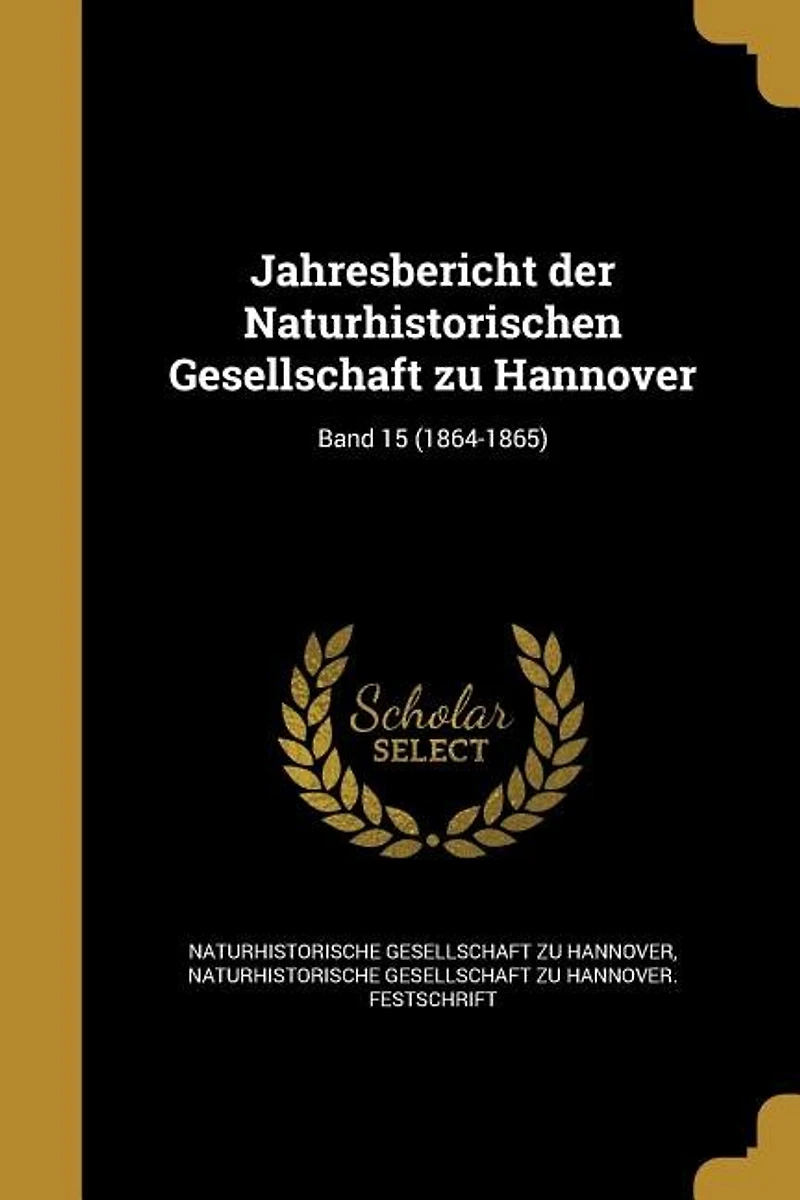 Jahresbericht der Naturhistorischen Gesellschaft zu Hannover; Band 15 (1864-1865)