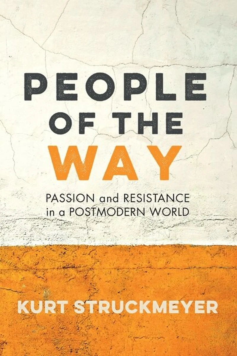 People of the Way: Passion and Resistance a Postmodern World