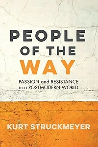 People of the Way: Passion and Resistance a Postmodern World