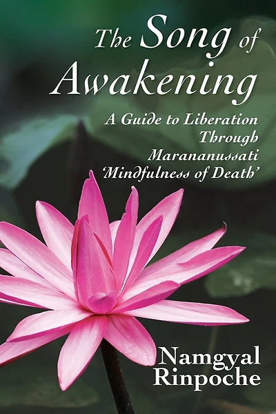 The Song of Awakening: A Guide to Liberation Through Marananussati 'Mindfulness of Death'