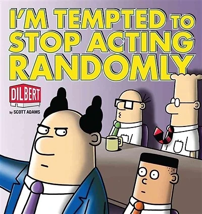 I'm Tempted to Stop Acting Randomly: A Dilbert Book
