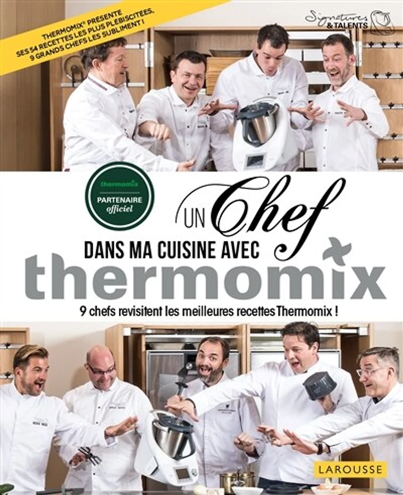 Un chef dans ma cuisine avec Thermomix: 9 chefs revisitent les meilleures recettes Thermomix !