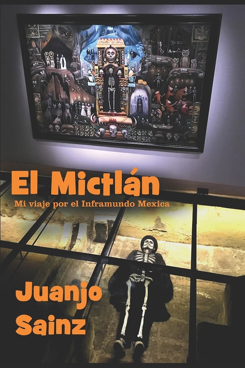 El Mictlán: Mi Viaje Por El Inframundo Mexica