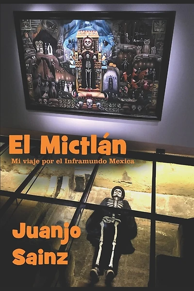 El Mictlán: Mi Viaje Por El Inframundo Mexica