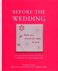 Before the Wedding: Fun and Provocative Questions to Prepare You for Married Life