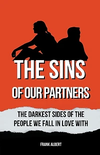 The Sins Of Our Partners: The Darkest Sides Of The People We Fall In Love With