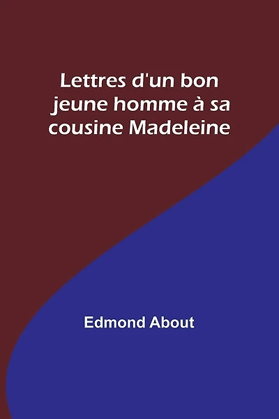 Lettres d'un bon jeune homme à sa cousine Madeleine