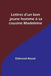 Lettres d'un bon jeune homme à sa cousine Madeleine