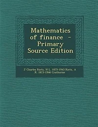 Mathematics of finance  - Primary Source Edition
