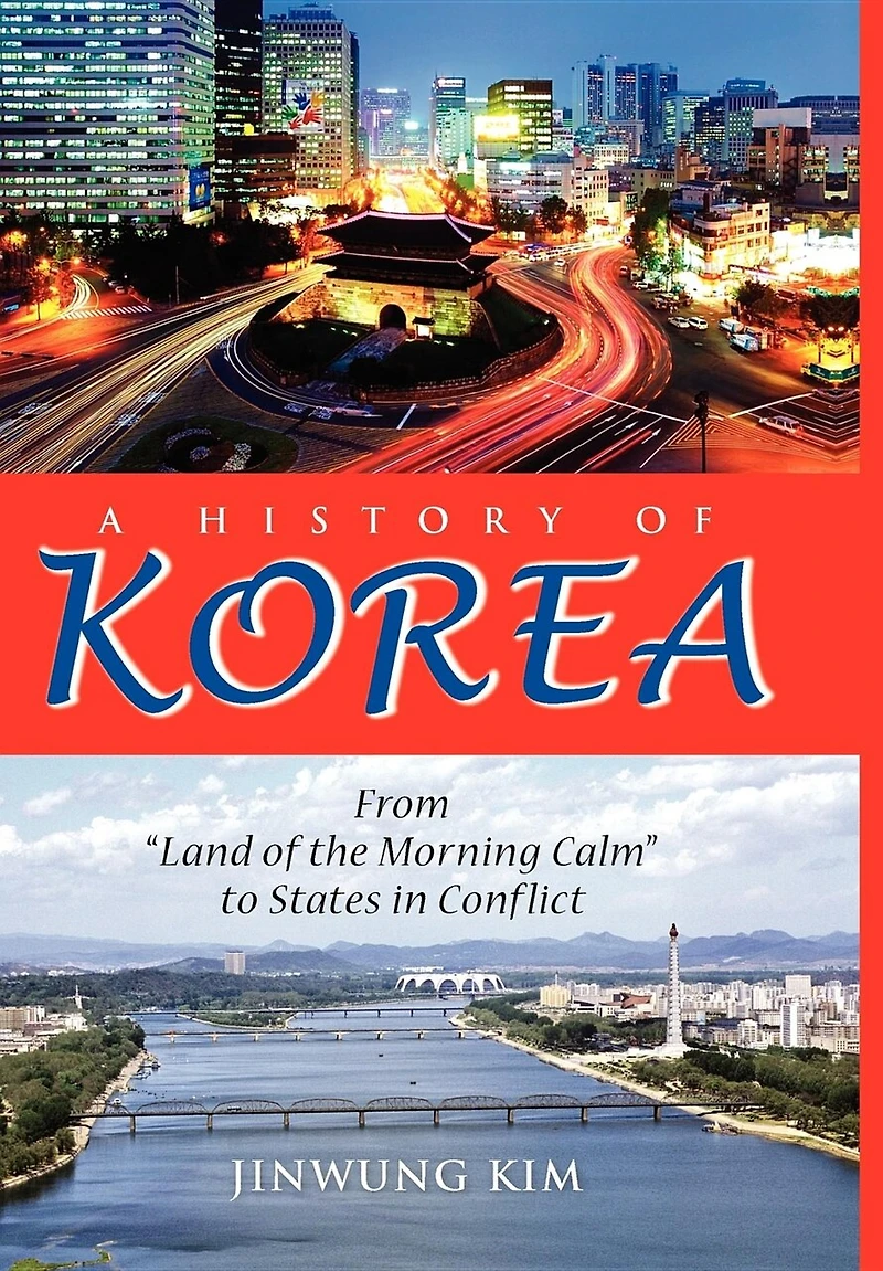 A History of Korea: From "Land the Morning Calm" to States Conflict
