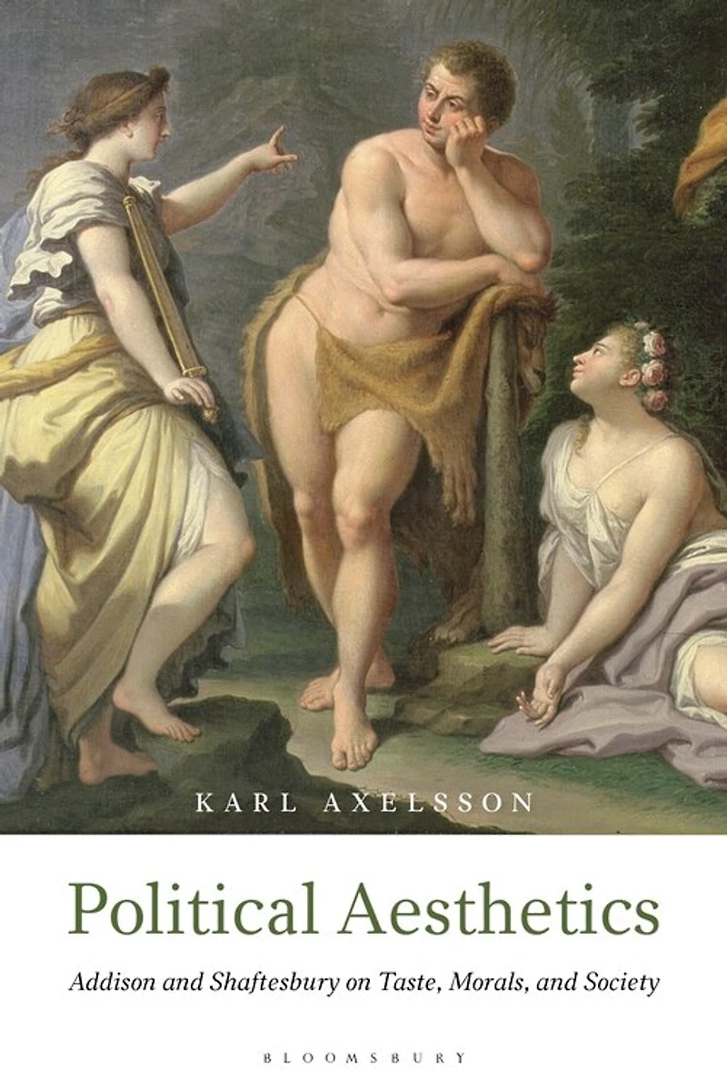 Political Aesthetics: Addison And Shaftesbury On Taste, Morals Society