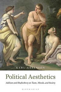 Political Aesthetics: Addison And Shaftesbury On Taste, Morals Society