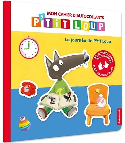 Mon cahier d'autocollants P'tit Loup : la journée de P'tit Loup: la journée de P'tit Loup