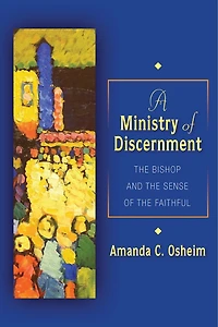 A Ministry of Discernment: the Bishop and Sense Faithful