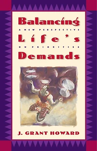 Balancing Life's Demands: A New Perspective On Priorities