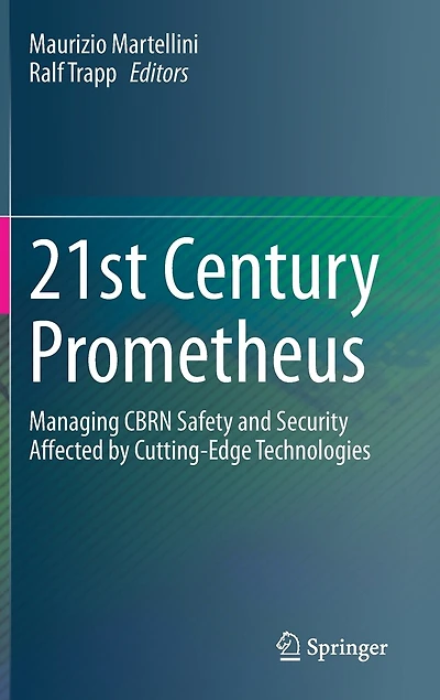 21st Century Prometheus: Managing Cbrn Safety And Security Affected By Cutting-edge Technologies