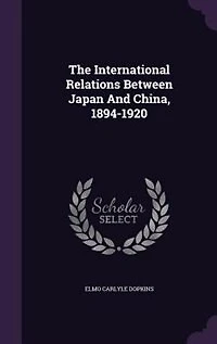 The International Relations Between Japan And China, 1894-1920